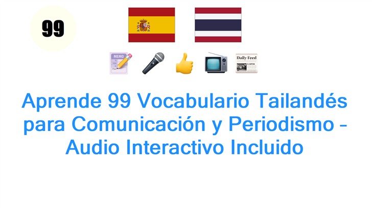 Aprende 99 Vocabulario Tailandés para Comunicación y Periodismo – Audio Interactivo Incluido
